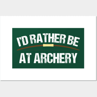 I'd Rather Be at Archery Posters and Art